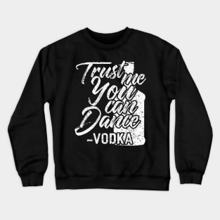 Trust me you can Dance Crewneck Sweatshirt